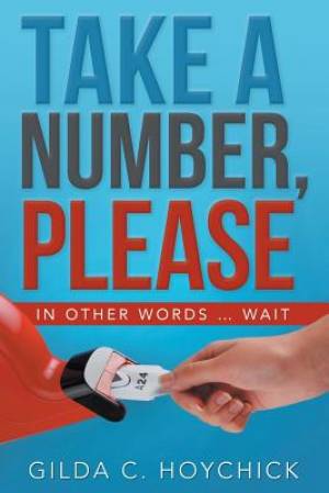 Take a Number, Please: In Other Words ... Wait