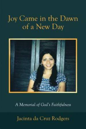 Joy Came in the Dawn of a New Day: A Memorial of God's Faithfulness