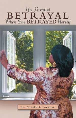 Her Greatest Betrayal: When She Betrayed Herself