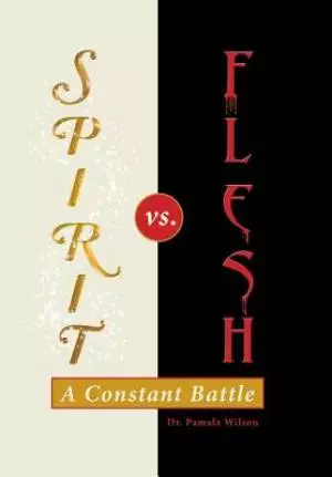 Spirit Vs. Flesh: A Constant Battle