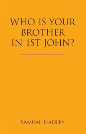 Who Is Your Brother in 1St John?