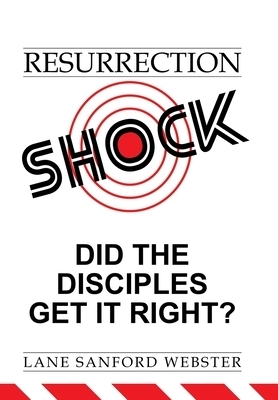 Resurrection Shock: Did the Disciples Get It Right?