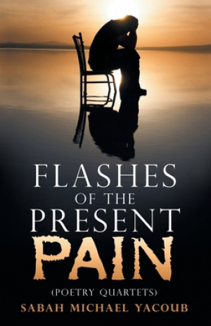 Flashes of the Present Pain: (Poetry Quartets in English & Arabic)