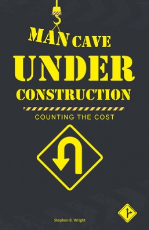 Man Cave Under Construction: Counting the Cost