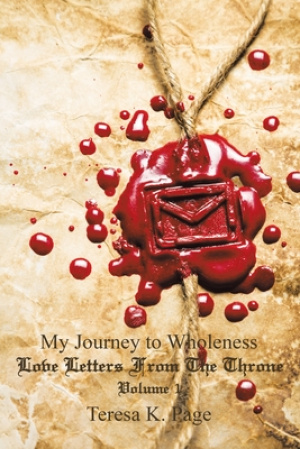 My Journey to Wholeness: Love Letters from the Throne Volume 1