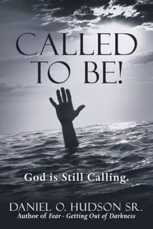 Called to Be!: God Is Still Calling.