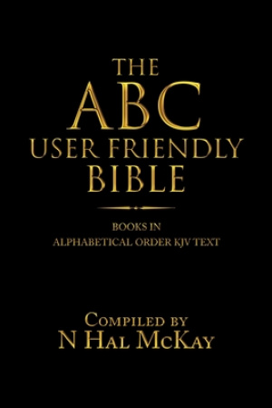 The Abc User Friendly Bible: Books in Alphabetical Order Kjv Text