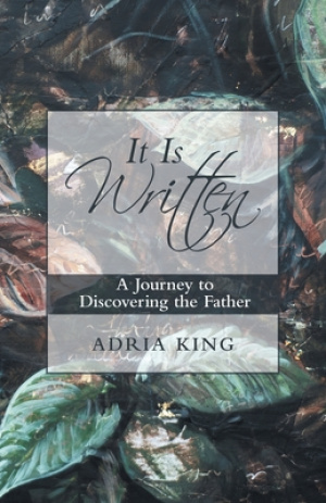 It Is Written: A Journey to Discovering the Father