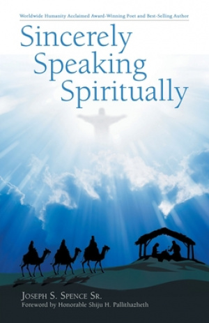 Sincerely Speaking Spiritually: Daily Inspirational Praise for "Uplifting Your Soul" With God's Grace!