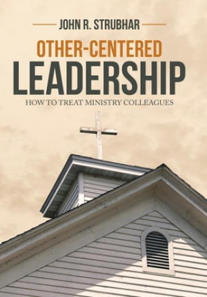 Other-Centered Leadership: How to Treat Ministry Colleagues