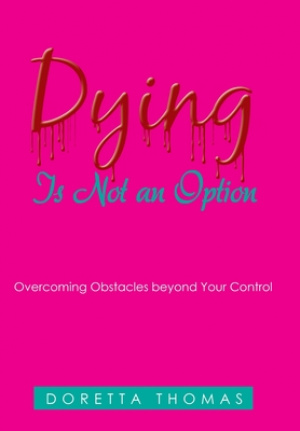 Dying Is Not an Option: Overcoming Obstacles Beyond Your Control