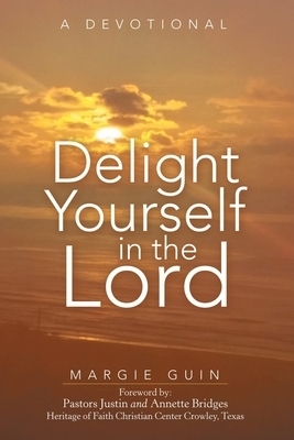 Delight Yourself in the Lord: A Devotional