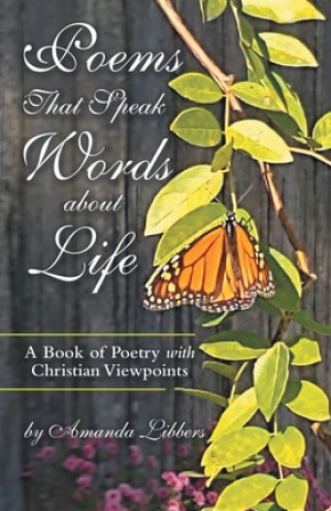 Poems That Speak Words About Life: A Book of Poetry with Christian Viewpoints