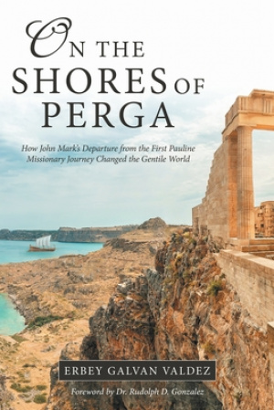 On the Shores of Perga: How John Mark's Departure from the First Pauline Missionary Journey Changed the Gentile World