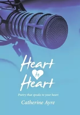 Heart to Heart: Poetry That Speaks to Your Heart