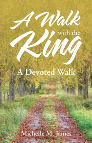 A Walk with the King: A Devoted Walk