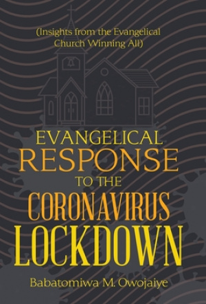 Evangelical Response to the Coronavirus Lockdown: (Insights from the Evangelical Church Winning All)