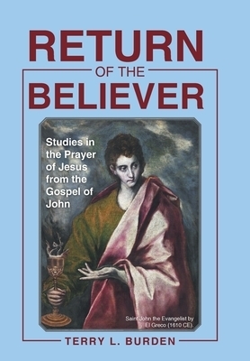 Return of the Believer: Studies in the Prayer of Jesus from the Gospel of John