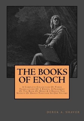 The Books Of Enoch: Complete Collection: A Complete Collection Of Three Translations Of 1 Enoch, A Fragment Of The Book Of Noah & 2 Enoch: