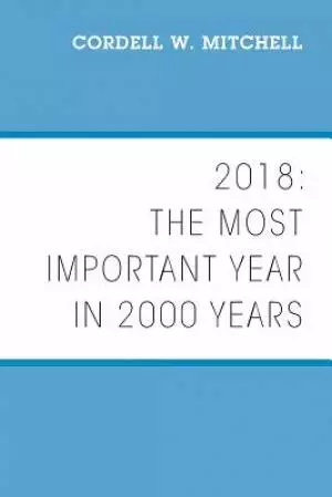 2018: The Most Important Year in 2000 Years