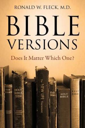 Bible Versions--Does It Matter Which One?