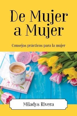 De Mujer a Mujer: Consejos pr