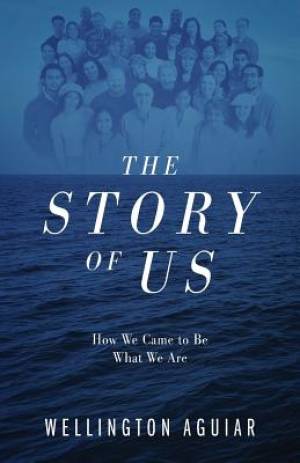 The Story of Us: How We Came to Be What We Are