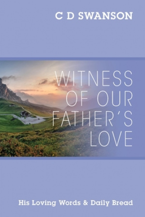 Witness of Our Father's Love: His Loving Words & Daily Bread