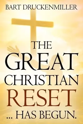 The Great Christian Reset: ...Has Begun