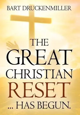 The Great Christian Reset: ...Has Begun