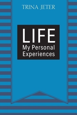 Life: My Personal Experiences