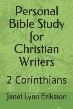 Personal Bible Study for Christian Writers: 2 Corinthians