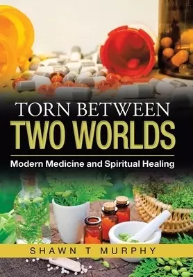 Torn Between Two Worlds: Modern Medicine and Spiritual Healing