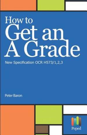 How to Get an a Grade - New Specification OCR H573/1,2,3