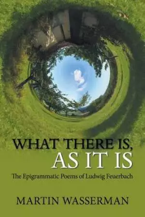 What There Is, as It Is: The Epigrammatic Poems of Ludwig Feuerbach