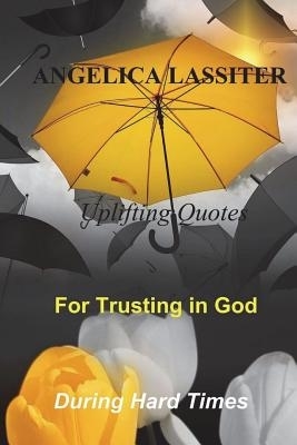 Uplifting Quotes For Trusting In God During Hard Times