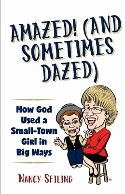 Amazed (And Sometimes Dazed): How God Used a Small-Town Girl in Big Ways