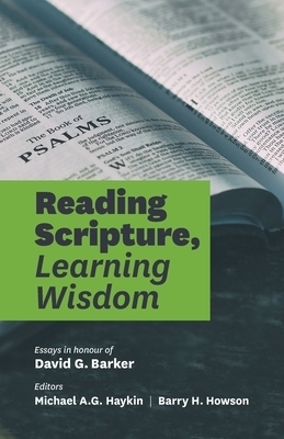 Reading Scripture, Learning Wisdom: Essays in honour of David G. Barker