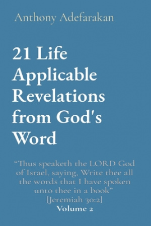 21 Life Applicable Revelations from God's Word: "Thus speaketh the LORD God of Israel, saying, Write thee all the words that I have spoken unto thee i