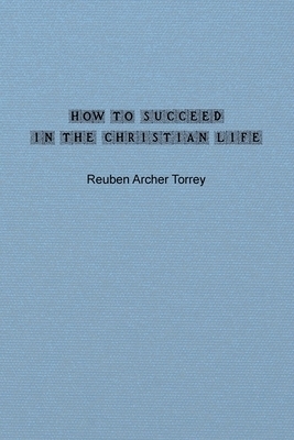 How to Succeed in the Christian Life