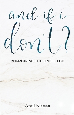 And If I Don't?: Reimagining the Single Life