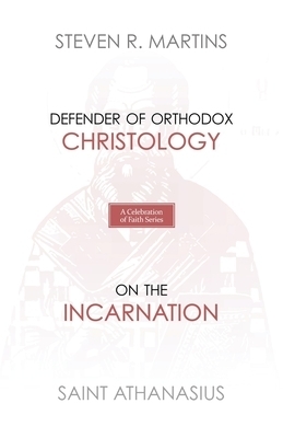 A Celebration of Faith Series: St. Athanasius: Defender of Orthodox Christology | On the Incarnation