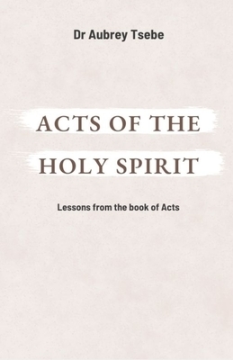 ACTS OF THE HOLY SPIRIT: Lessons from the book of Acts