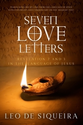 Seven Love Letters: Revelation 2 and 3 in the Language of Jesus