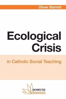 Ecological Crisis: in Catholic Social Teaching