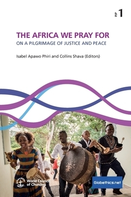 THE AFRICA WE PRAY FOR: ON A PILGRIMAGE OF JUSTICE AND PEACE