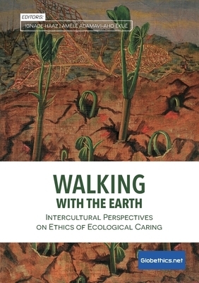 Walking with the Earth: Intercultural Perspectives on Ethics of Ecological Caring