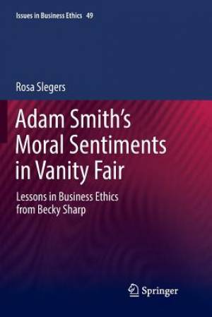 Adam Smith's Moral Sentiments in Vanity Fair: Lessons in Business Ethics from Becky Sharp