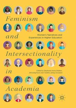 Feminism and Intersectionality in Academia: Women's Narratives and Experiences in Higher Education