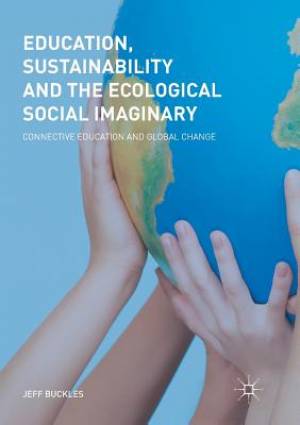 Education, Sustainability and the Ecological Social Imaginary: Connective Education and Global Change